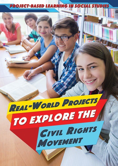 The Rights Project Real-World Projects to Explore the Civil Rights Movement | Rosen Publishing
